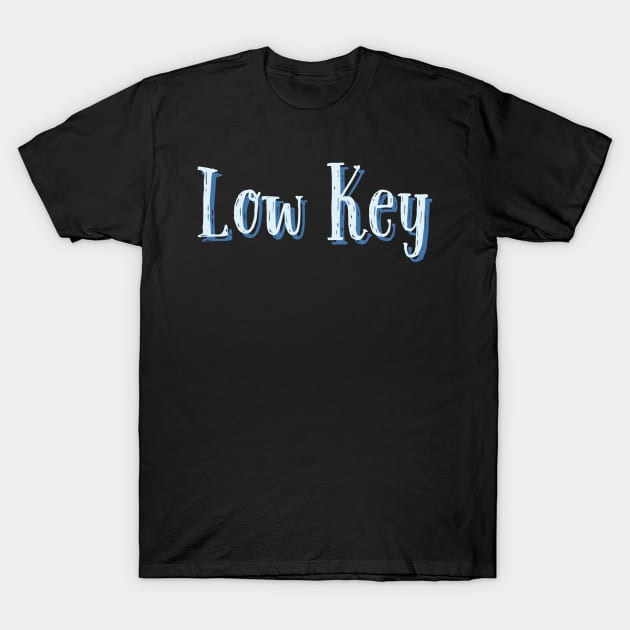 Low key T-Shirt by Vinto fashion 